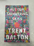 All our shimmering skies. Trent Dalton. 2021.