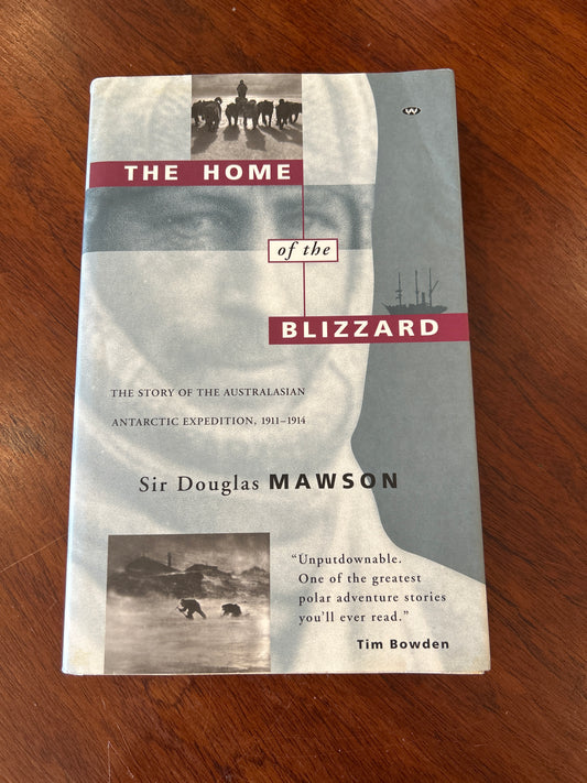 Home of the blizzard: the story of the Australasian Antarctic expedition, 1911-1914. Douglas Mawson. 1996.