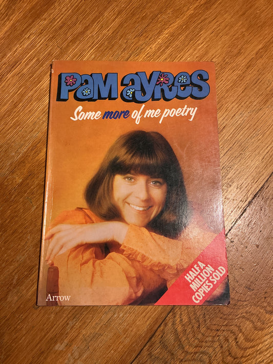 Some more of me poetry. Pam Ayres. 1978.