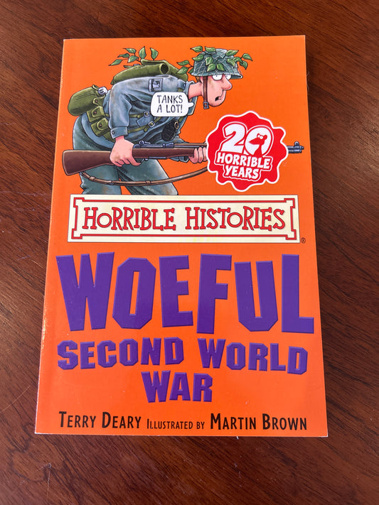 Horrible histories: woeful Second World War. Terry Deary. 2007.