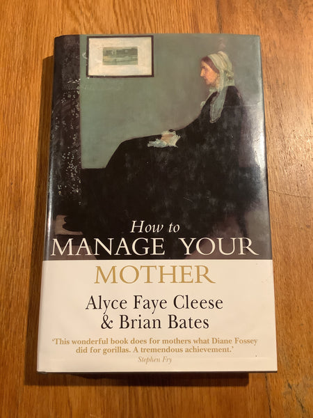 How to manage your mother. Alyce Faye Cleese & Brian Bates. 1999.