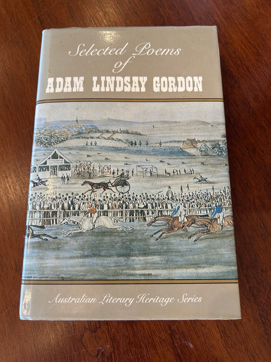 Selected poems of Adam Lindsay Gordon. Adam Lindsay Gordon. 1980.