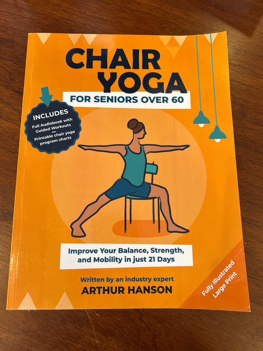 Chair yoga for seniors over 60. Arthur Hanson. 2023.
