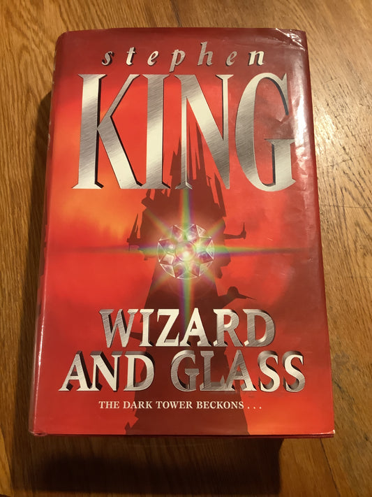 Wizard and glass: Dark Tower. Stephen King. 1997.