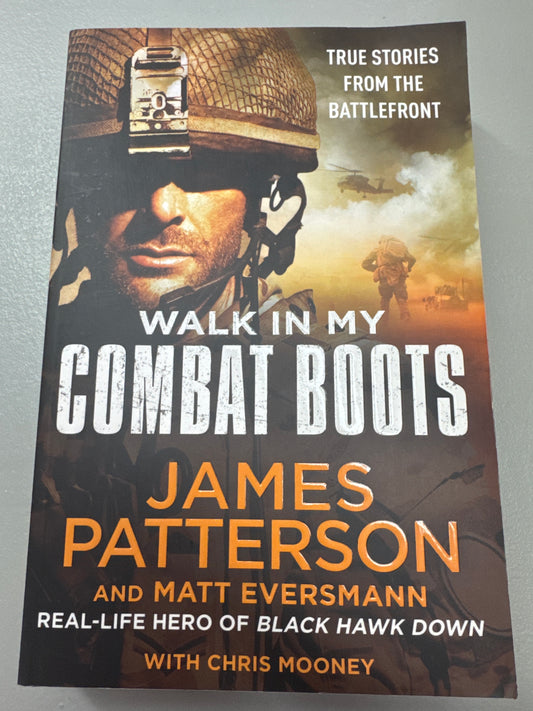 Walk in my combat boots. James Patterson & Matt Eversmann with Chris Mooney. 2021.