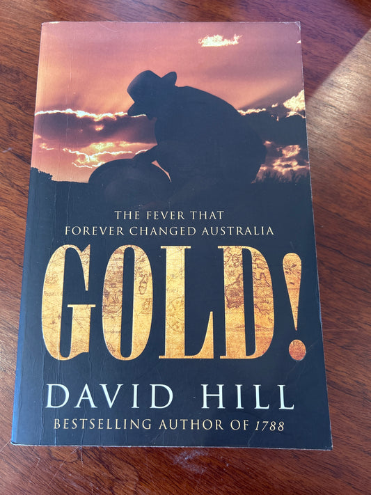 Gold: the fever that forever changed Australia. David Hill. 2010.