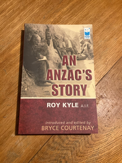 An Anzac's story. Roy Kyle. 2003.