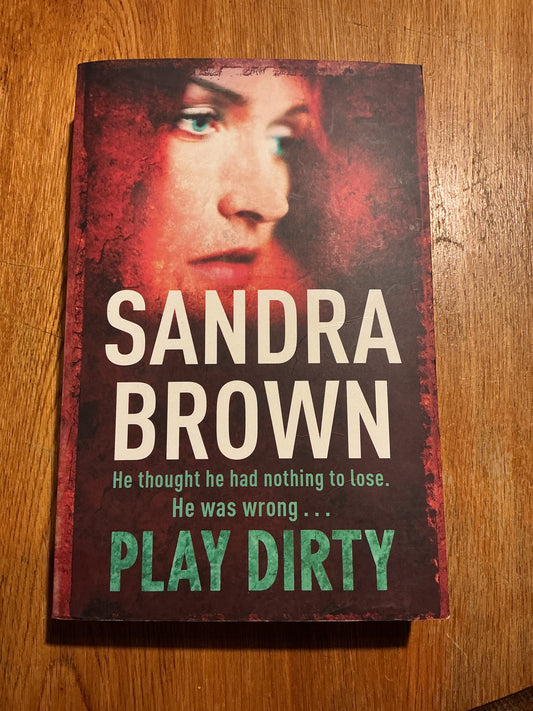Play dirty. Sandra Brown. 2007.