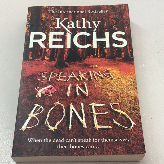 Speaking in bones. Kathy Reichs. 2015.