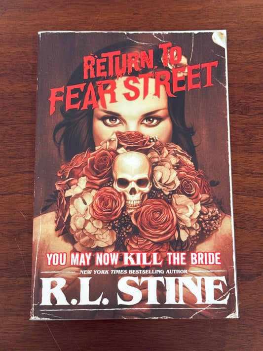 Return to Fear Street: You may now KILL the Bride. R.L. Stine. 2021.