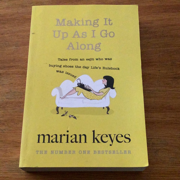 Making it up as I go along. Marian Keyes. 2016.