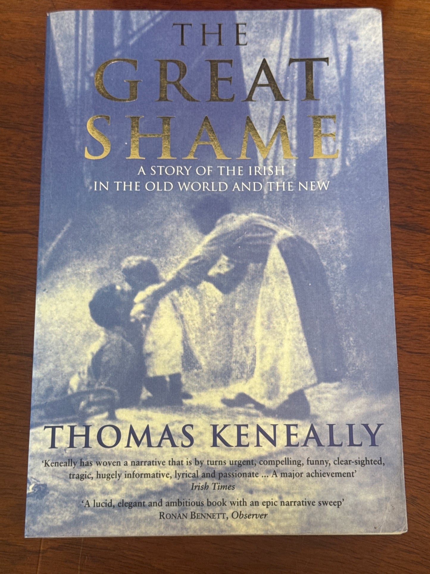 Great shame: a story of the Irish in the old world and the new. Thomas Keneally. 1999.