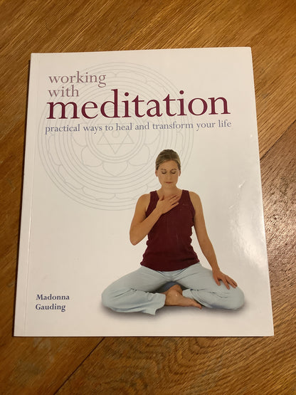 Working with meditation: practical ways to heal and transform your life. Madonna Chang. 2007.