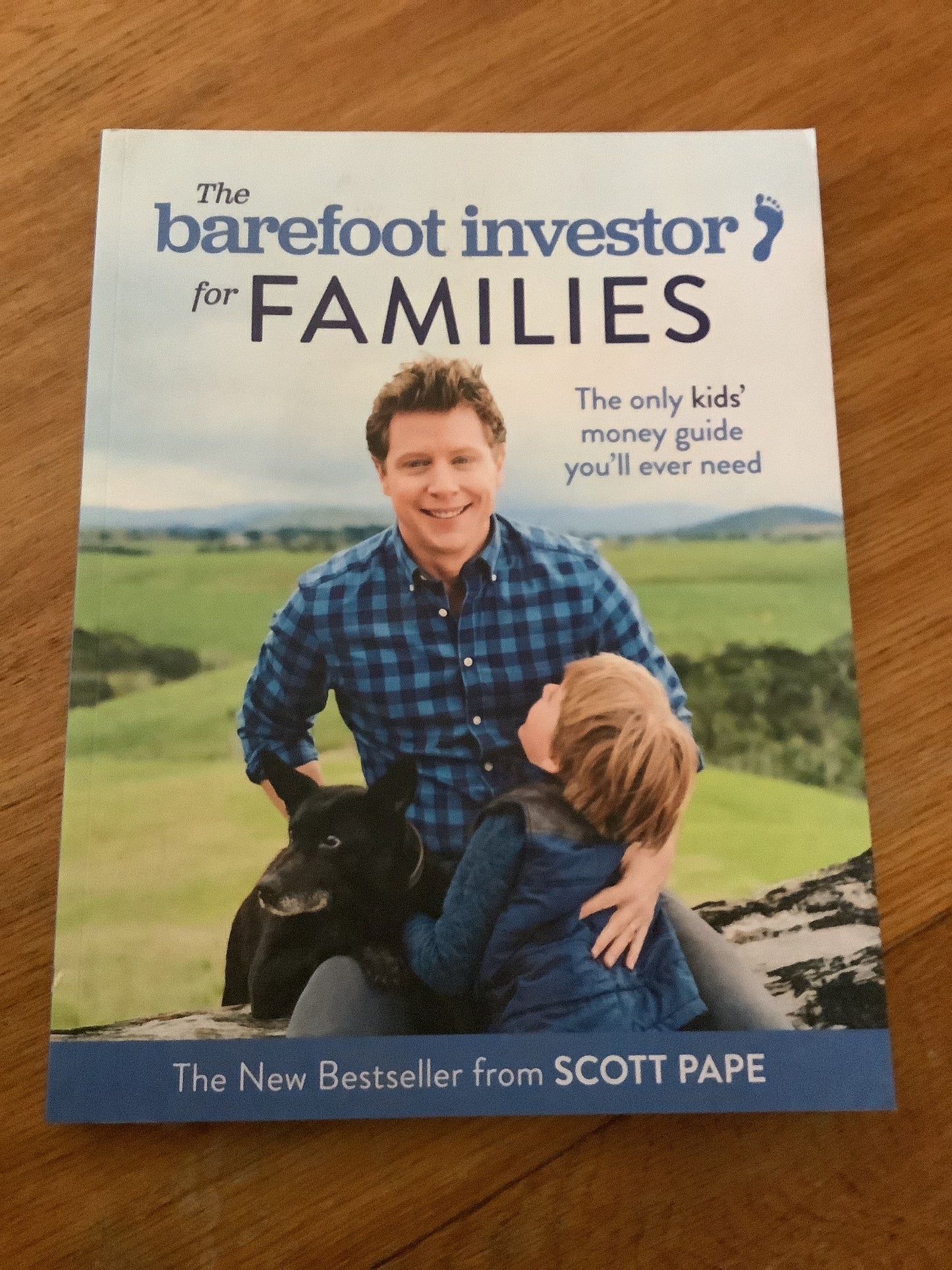 Barefoot investor for families: the only kids’ money guide you’ll ever need. Scott Pape. 2018.