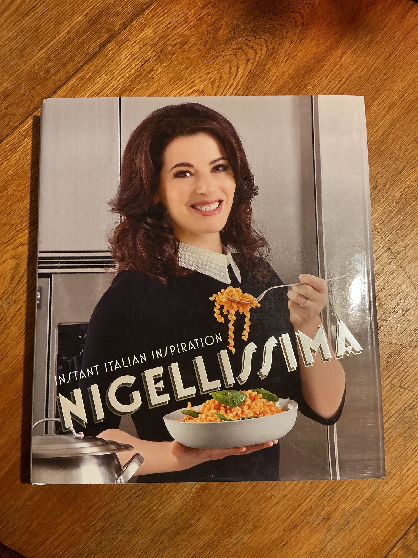 Nigellissima: instant Italian inspiration. Nigella Lawson. 2012.