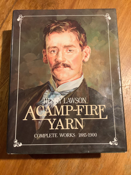 Camp-fire yarn: complete works: 1885 - 1900. Henry Lawson. 1984.