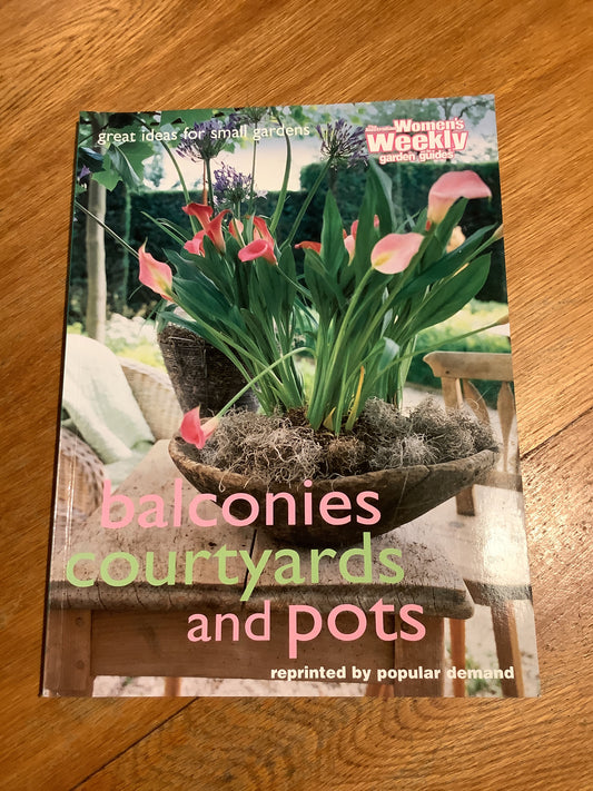 Balconies, courtyards and pots: great ideas for small gardens. Caroline Gunter. 1999.