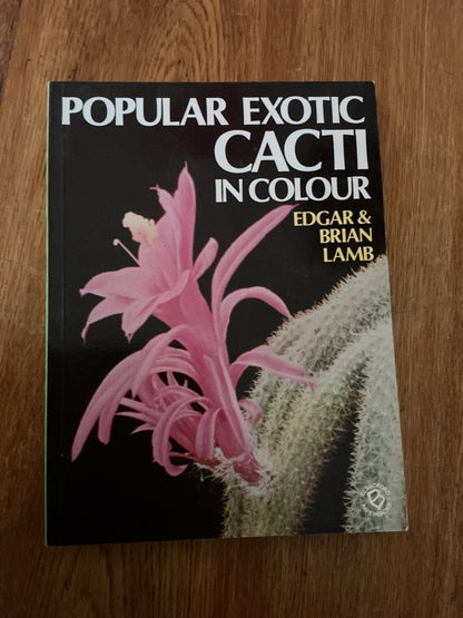 Popular exotic cacti in colour. Edgar & Brian Lamb. 1975.