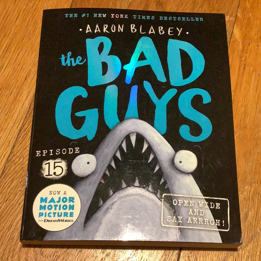 Bad guys #15: open wide and say arrrgh. Aaron Blabey. 2022.