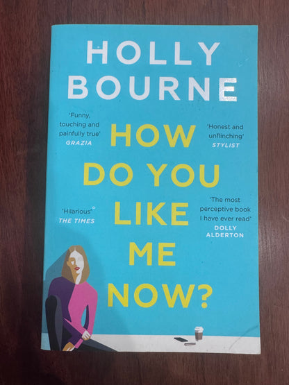 How do you like me now? Holly Bourne. 2019.