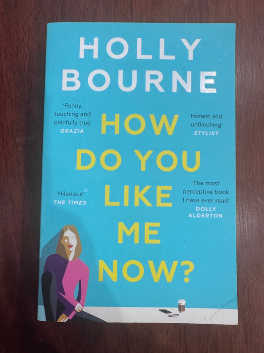 How do you like me now? Holly Bourne. 2019.