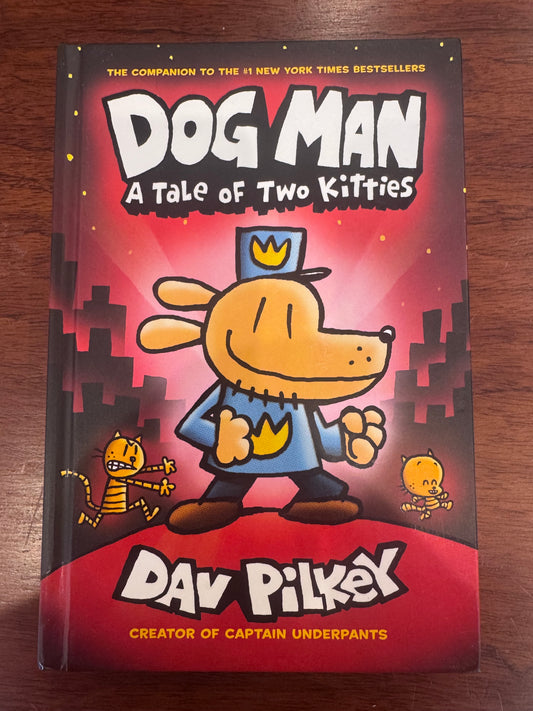 Dog Man: a tale of two kitties. Dav Pilkey. 2017.