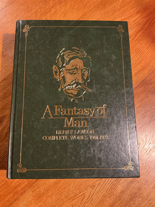 Fantasy of man: Henry Lawson complete works 1901-1922. Henry Lawson. 1984.