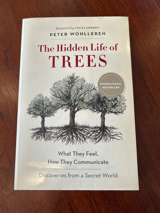 Hidden life of trees: what they feel, how they communicate. Peter Wohlleben. 2016.