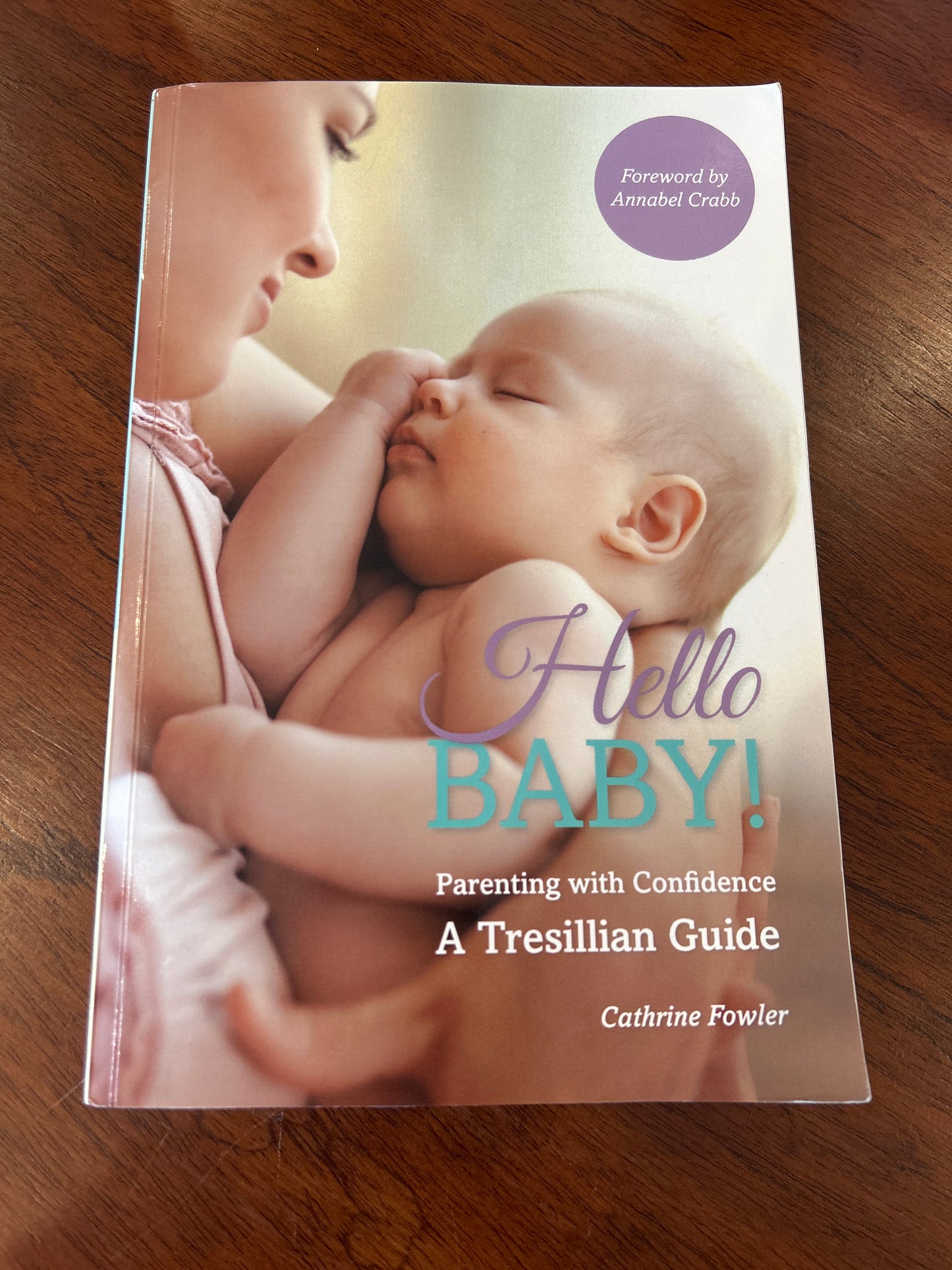 Hello baby: parenting with confidence: a Tresillian guide. Cathrine Fowler. 2014.