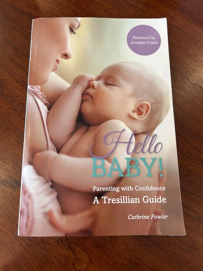 Hello baby: parenting with confidence: a Tresillian guide. Cathrine Fowler. 2014.