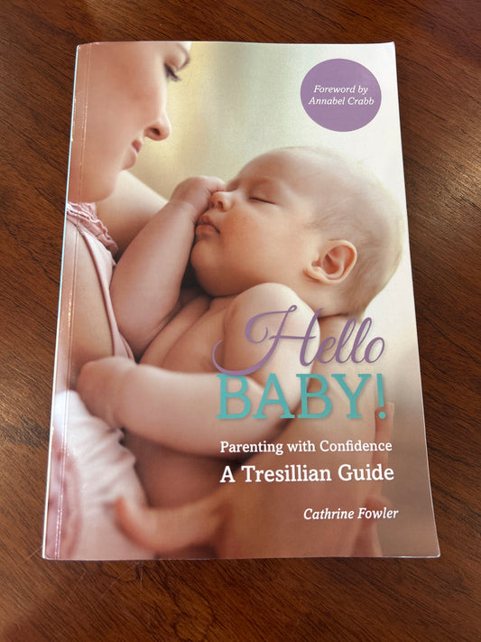 Hello baby: parenting with confidence: a Tresillian guide. Cathrine Fowler. 2014.