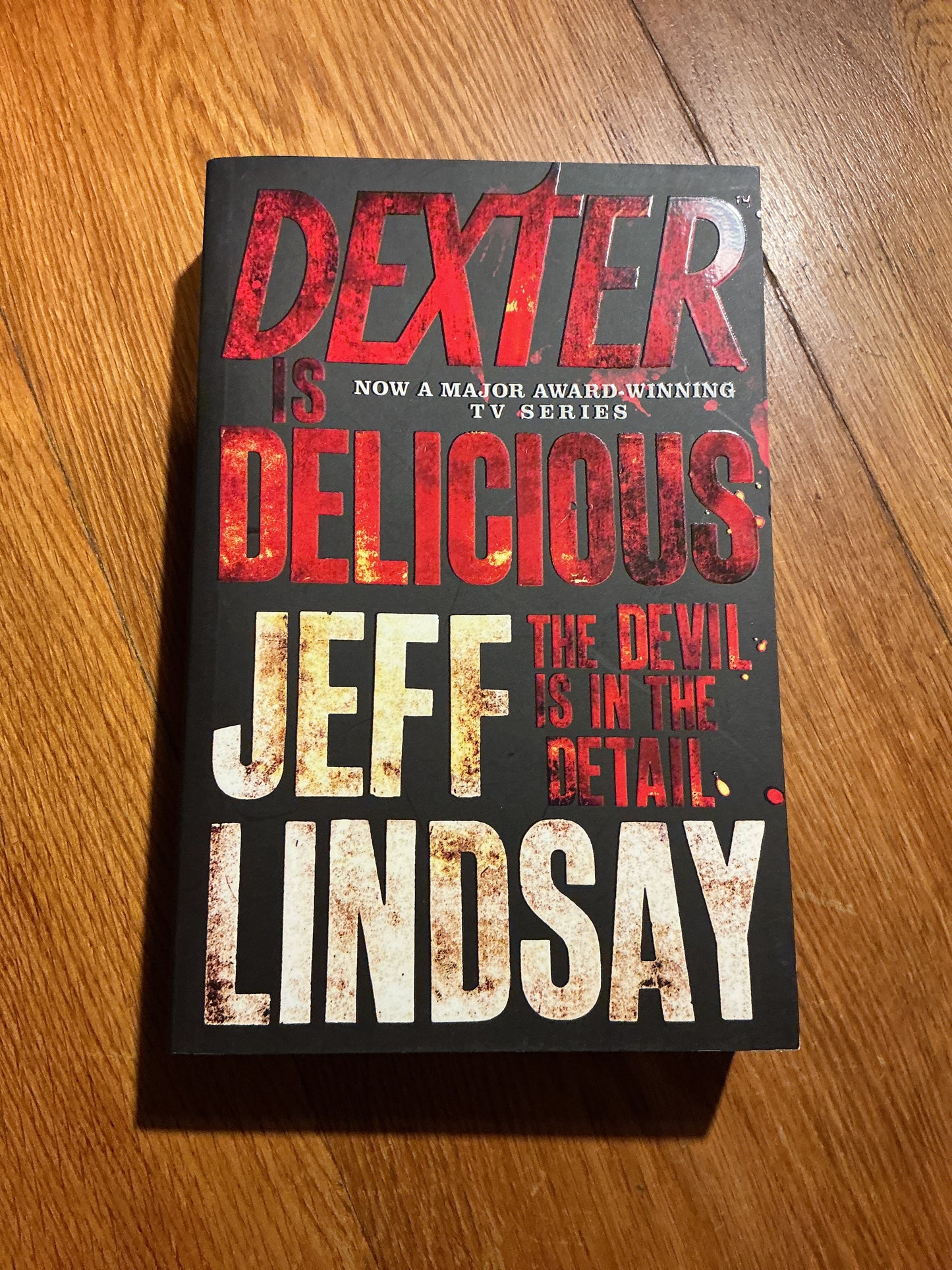 Dexter is delicious. Jeff Lindsay. 2011.