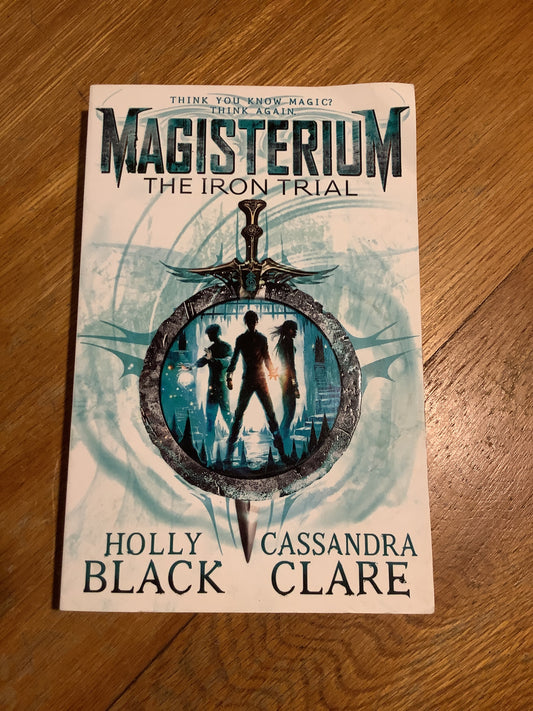 Magisterium: the iron trial. Holly Black & Cassandra Clare. 2015.