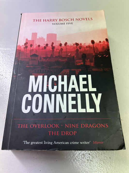 Harry Bosch novels: volume five: The Overlook; Nine dragons; The Drop. Michael Connelly. 2012.