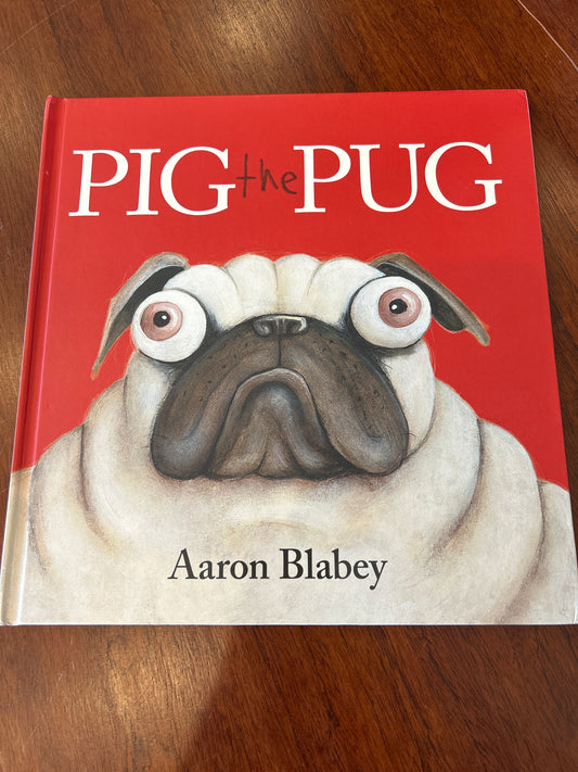 Pig the Pug. Aaron Blabey. 2014.
