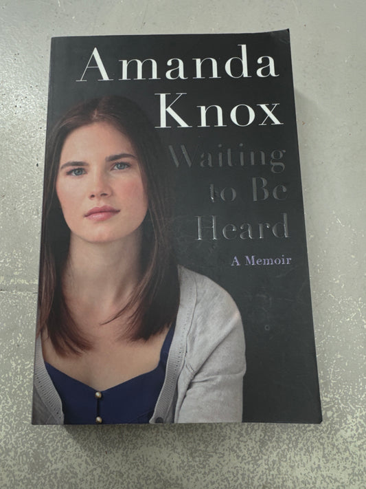 Waiting to be heard. Amanda Knox. 2013.