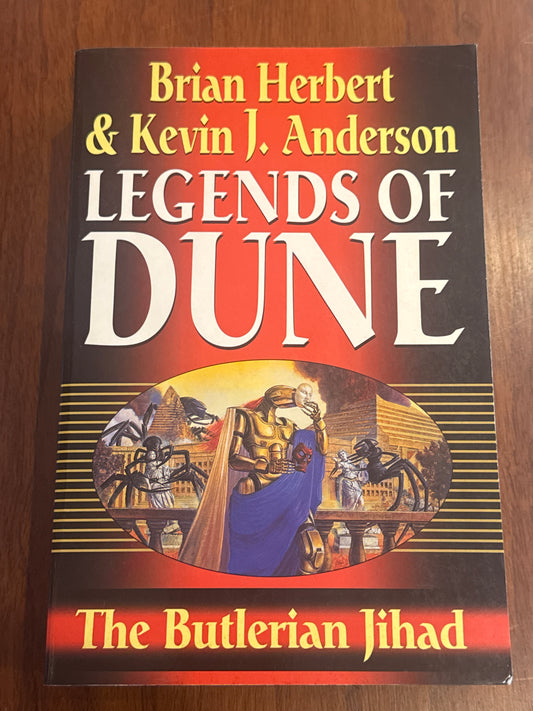 Legends of Dune: the Butlerian jihad. Brian Herbert & Kevin J. Anderson. 2002.