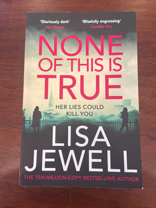 None of this is true. Lisa Jewell. 2023.