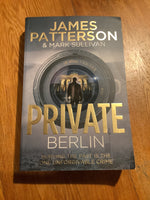 Private Berlin. James Patterson & Mark Sullivan. 2013.