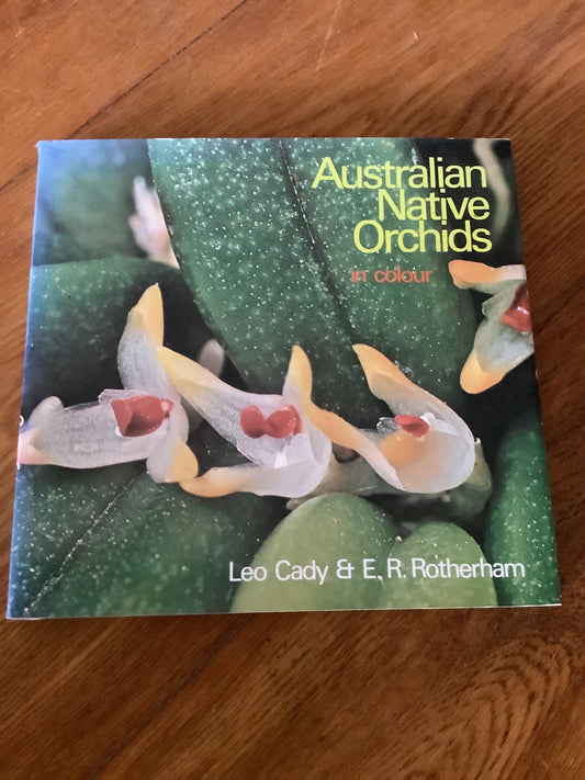 Australian native orchids in colour. Leo Cady & E.R. Rotherham. 1977.