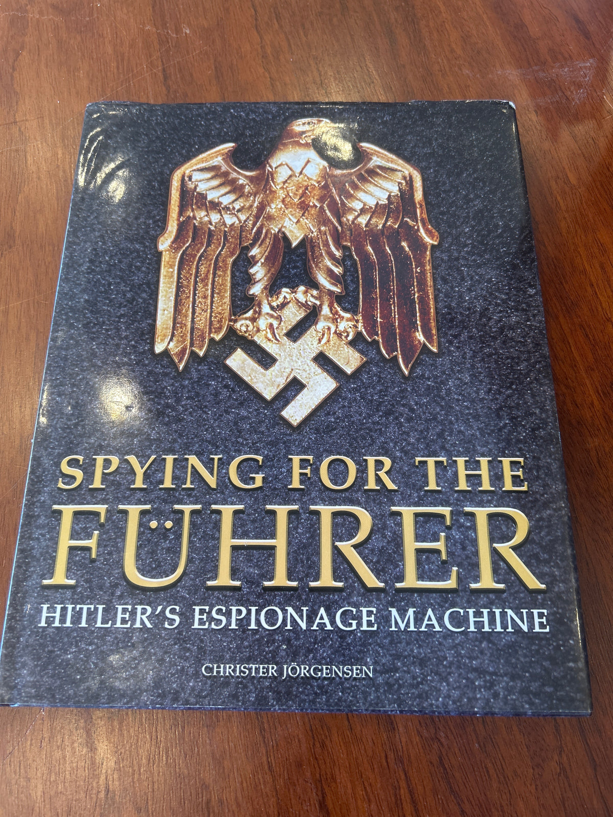 Spying for the Fuhrer: Hitler’s espionage machine. Christer Jorgensen. 2014.