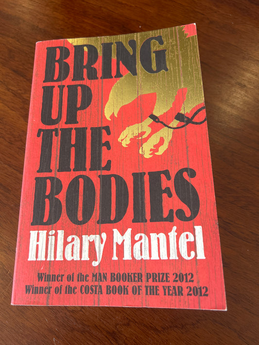 Bring up the bodies. Hilary Mantel. 2013.