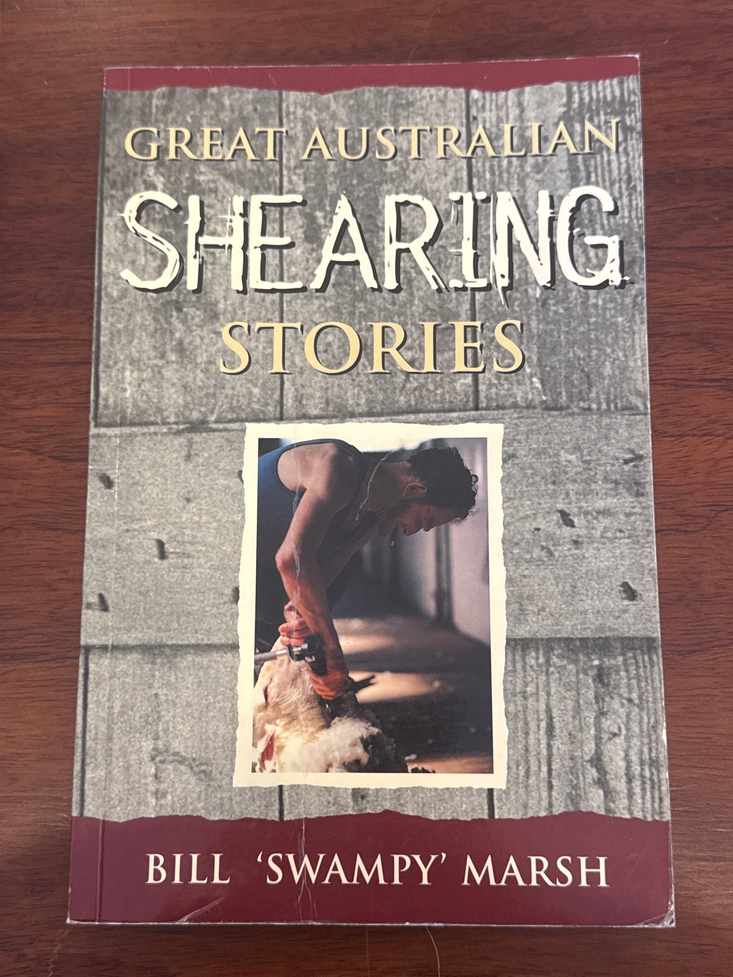 Great Australian shearing stories. Bill Marsh. 2002.