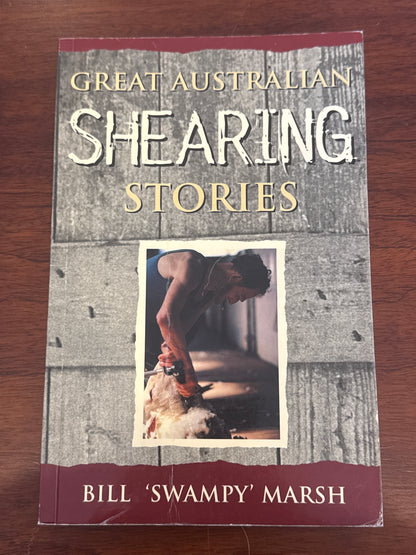 Great Australian shearing stories. Bill Marsh. 2002.