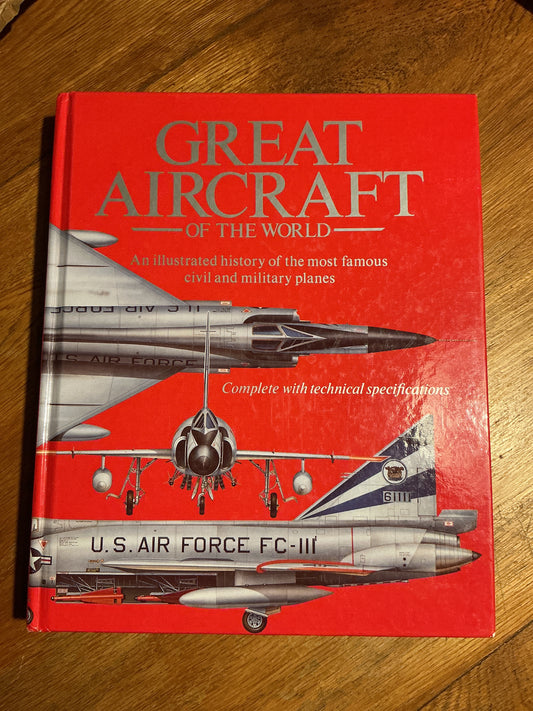 Great aircraft of the world: an illustrated history of the most famous civil and military planes. [n. a. ]. 1992.