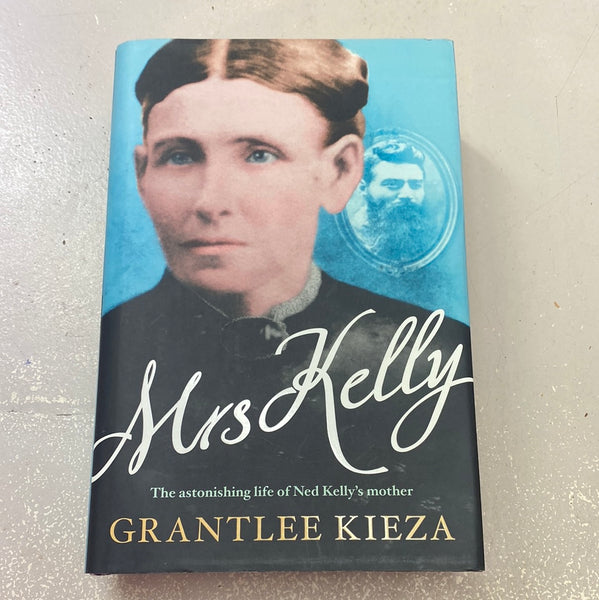 Mrs Kelly. Grantlee Kieza. 2018.