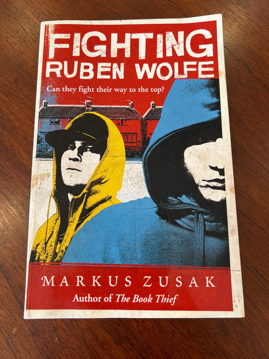 Fighting Ruben Wolfe. Markus Zusak. 2013.
