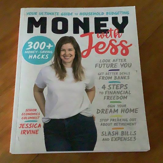 Money with Jess: your ultimate guide to household budgeting. Jess Irvine. 2022.