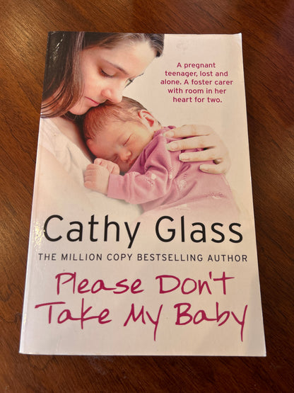Please don’t take my baby. Cathy Glass. 2013.