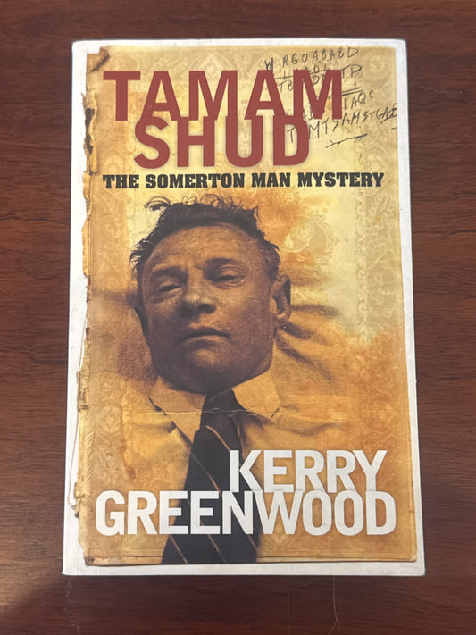 Taman Shud: the Somerton man mystery. Kerry Greenwood. 2012.